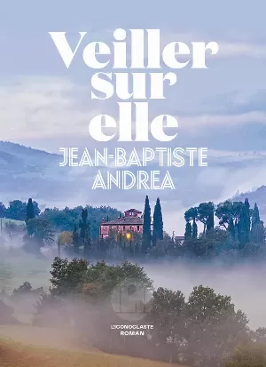 Jean-Baptiste Andrea – Veiller sur elle